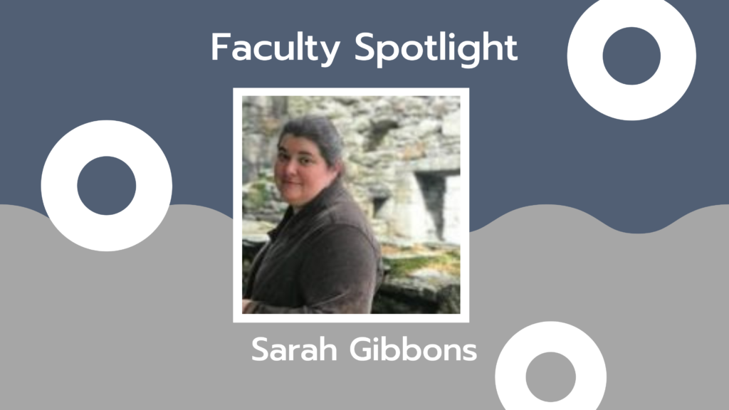 Grey and blue background with an image of a dark-haired woman and the words Faculty Spotlight Sarah Gibbons