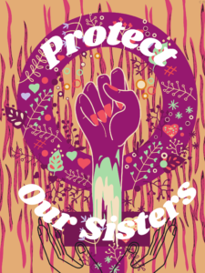 A raised fist with nail polish in front of a wreath of flowers with the words "Protect Our Sisters"