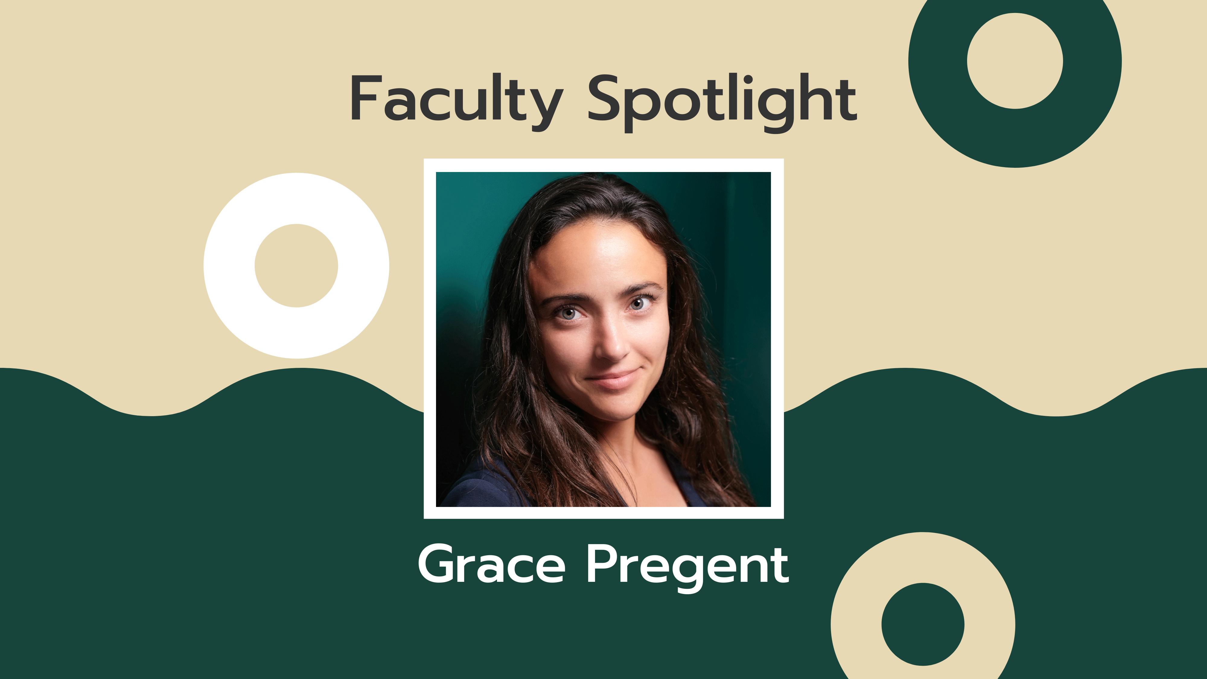 Faculty Spotlight: Grace Pregent