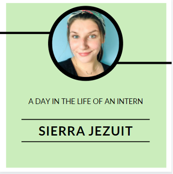 Day in the Life of an Intern:  Sierra Jezuit, P2W Outreach and Recruitment Intern